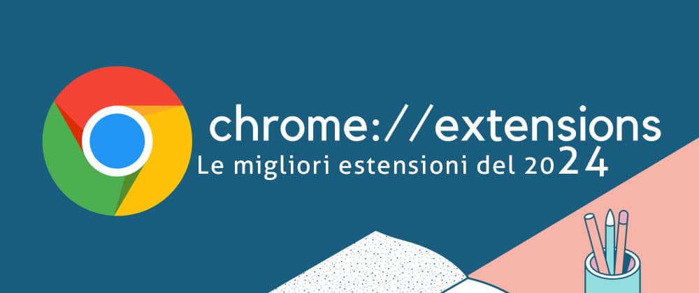 le migliori estensioni chrome 2024
